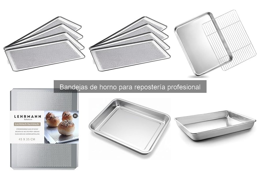 Cómo Elegir la Bandeja de Horno Ideal para Repostería